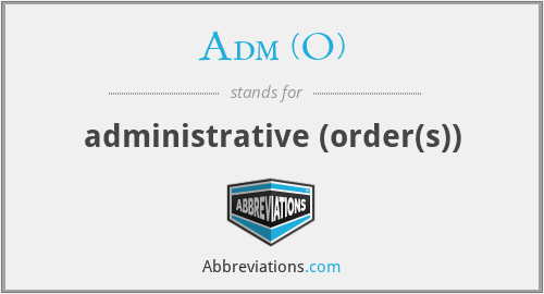 What does ADM (O) stand for?